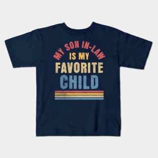 My Son In Law Is My Favorite Child - Funny Family Retro Kids T-Shirt